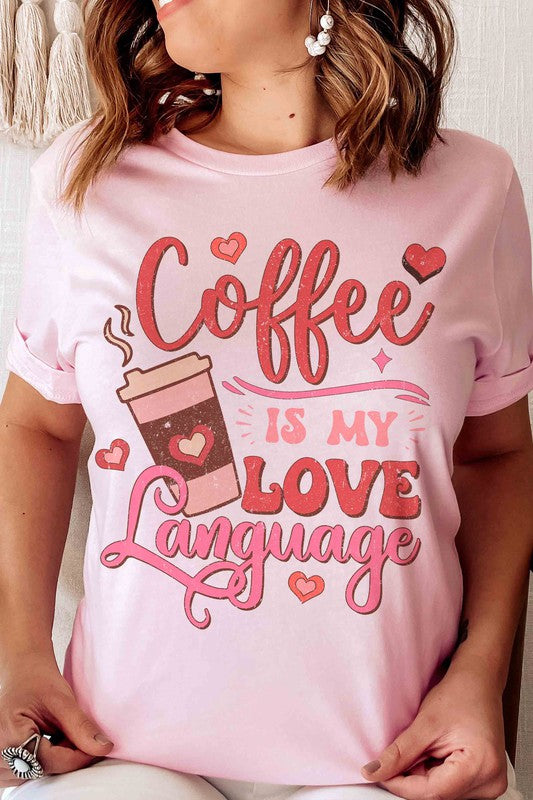 Coffee Is My Love Language Graphic T-shirt