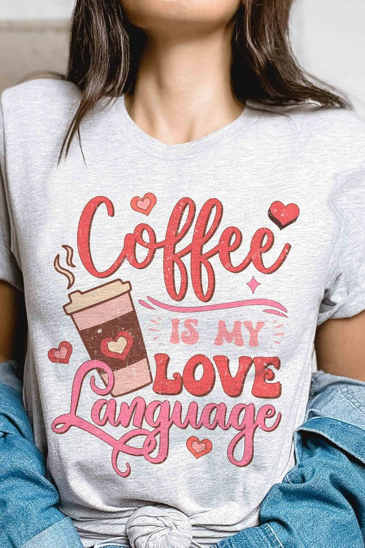 Coffee Is My Love Language Graphic T-shirt