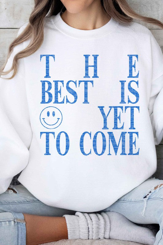 The Best is Yet to Come Graphic Sweatshirt